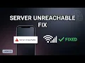 How To Fix Server Unreachable Error on Android