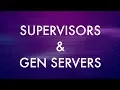 Supervisors Gen Servers in Elixir