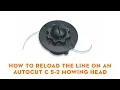 How To Reload The Line On An AutoCut C 5-2 Mowing Head STIHL GB