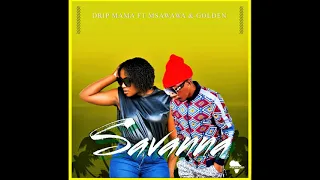 drip mama savannah ft msawawa u0026 golden