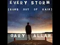 [Lyrics] Gary Allan - Every Storm (Runs Out of Rain)