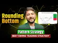 Rounding Bottom Chart Pattern Best Swing Trading Strategy Learn Stock Market