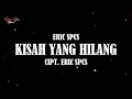 Download Lagu ERIC SPCS - Kisah Yang Hilang (Official Audio Video)