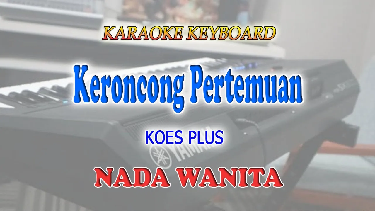 KERONCONG PERTEMUAN ll KARAOKE KEYBOARD ll KOES PLUS ll NADA WANITA G=DO KERONCONG PERTEMUAN ll KARAOKE KEYBOARD ll KOES PLUS ll NADA WANITA G=DO
