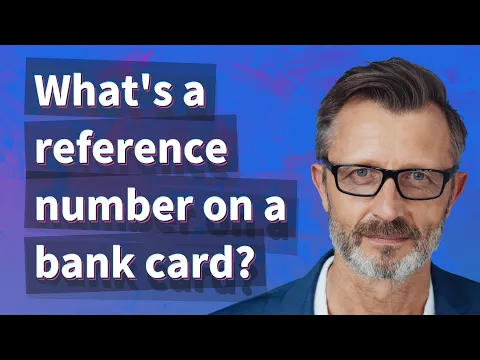 Download MP3 What's a reference number on a bank card?