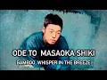 Download Lagu ODE TO MASAOKA SHIKI ~ BAMBOO WHISPERS IN THE BREEZE @bytesrhymesandmocknroll 