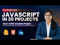 Day 1 - JavaScript Click Counter Project 30 Days 30 JS Projects For Absolute Beginners