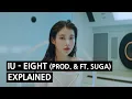 Download Lagu IU - eight (Prod.\u0026Feat. SUGA of BTS) Explained by a Korean