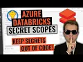 Azure Databricks Secret Scopes Tutorial Secure your notebook secrets