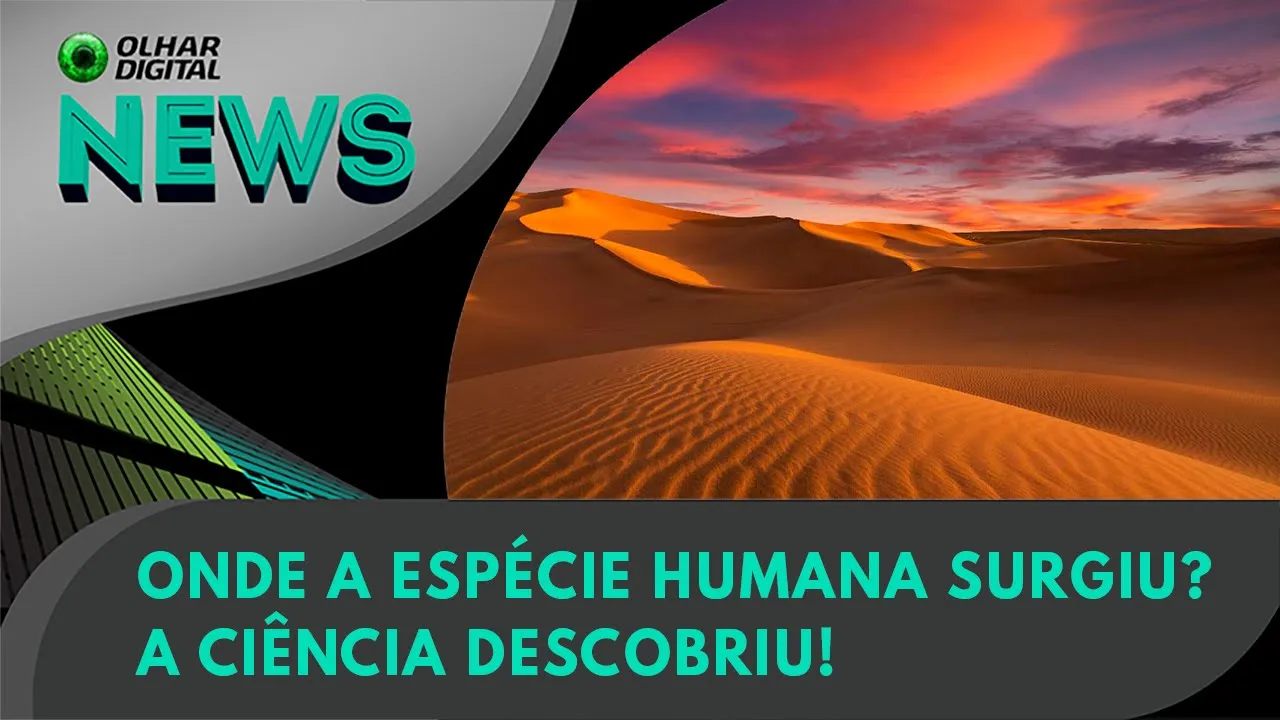 Ao Vivo | Onde a espécie humana surgiu? A ciência descobriu!  | 19/09/2023 | #OlharDigital
