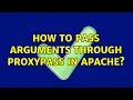 How to pass arguments through ProxyPass in Apache 2 Solutions
