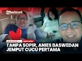 Download Lagu Tanpa Sopir, Anies Baswedan Jemput Cucu Pertama