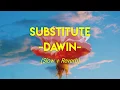 Download Lagu Dawin- Substitute (S l o w + R e v e r b)Lyrics tiktok music