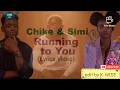 Chike ft Simi, Running To You ( Lyrics video ) WATCH AND SUBSCRIBE FOR MORE