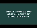 Array How do you sort an array of structs in swift