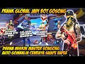 PRANK GLOBAL TAMPILAN BOT DIHINA MASTER SONGONG GOMBALIN CEWENYA PAKE SET LETDA HYPER SAMPE BAPER