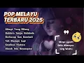 Download Lagu LAGU MALAYSIA TERBARU (2025) | LAGU POP MELAYU GALAU BIKIN BAPER