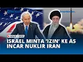 Israel Kembali Minta Dukungan Amerika untuk Serang Nuklir Iran