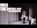 Michael Gray - The Weekend (Radio Edit)