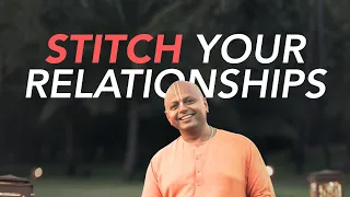 Stitch Your Relationships | @GaurGopalDas