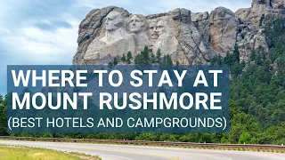 Where to Stay When Visiting Mount Rushmore Best Hotel and Camping Options