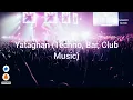 Download Lagu Yataghan (Best Techno, Bar, Club Music)