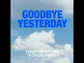 Goodbye Yesterday [Radio 1] - Elevation Rhythm, Gracie Binion
