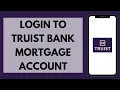How To Login Truist Mortgage Account 2023 Truist Bank Account Login