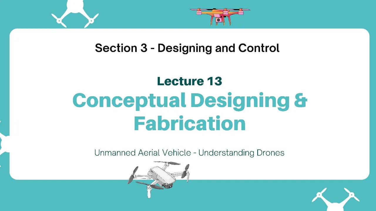 Lecture 13 | Drone Design & Fabrication | UAV - Understanding Drones