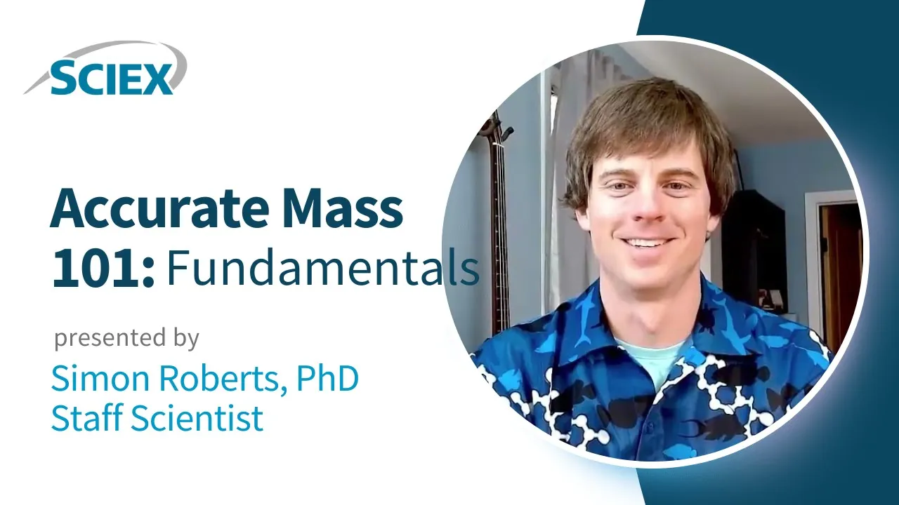 The Fundamentals of Accurate Mass - Accurate Mass 101 with SCIEX