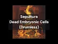 Sepultura - Dead Embryonic Cells (Drumless)
