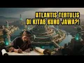 Atlantis Itu Jawa? Temuan Kitab Kuno Ini Bikin Merinding!