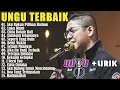 Ungu Full Album || Kumpulan Lagu Terbaik Sepanjang Masa || Aku Bukan Pilihan Hatimu