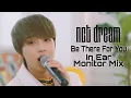 Download Lagu NCT DREAM - Be There For You [In Ear Monitor Mix] (USE HEADPHONES)