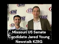 Missouri US Senate Candidate Jared Young on May 30th 2024 - Newstalk KZRG