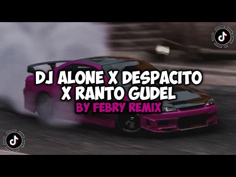 Download MP3 DJ ALONE X DESPACITO X RANTO GUDEl FULL BASS | DJ CAMPURAN VIRAL TIKTOK