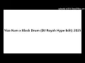 Lagu Yiza Kum x Black Drum (DJ Royah Hype Edit) 2025