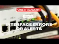 Interface errors or alerts - CompTIA Network N10-008 Domain 3 6