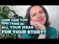 How Can You Keep Track of All Your Ideas for a Story