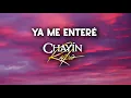 YA ME ENTERÉ - Letra ♪ Chayin Rubio ♫