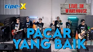 Download TIPE-X - PACAR YANG BAIK - LIVE IN WAREHOUSE MP3