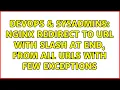 DevOps SysAdmins nginx redirect to url with slash at end from all urls with few exceptions