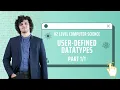 Ch 13 1 User-defined data types Data Representation A2 P3 Computer Science 9618 Part