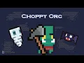 Choppy Orc Walkthrough