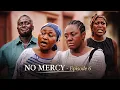 NO MERCY Episode 6 - EMELIA BROBBEY MERCY ASIEDU AKYERE BRUWAA PANTAN VENSA AGYA ADU