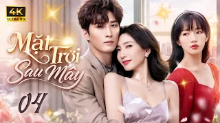 MẶT TRỜI SAU MÂY - Tập 04 (Lồng Tiếng) | Phim Bộ Ngôn Tình Trung Quốc Mới 2026 | 4K