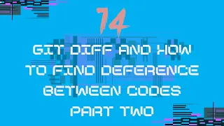 14 - Git Diff Advanced Deep Dive into Code Comparisons Part 2