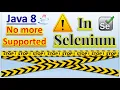 Java 8 No more supported in Selenium Pradeep Nailwal