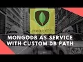 Run MongoDB as Service with custom Database Path