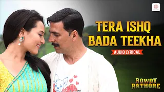 tera ishq bada teekha audio lyrical rowdy rathore akshay sonakshi javed ali shreya ghoshal